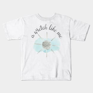 A wretch like me. Kids T-Shirt